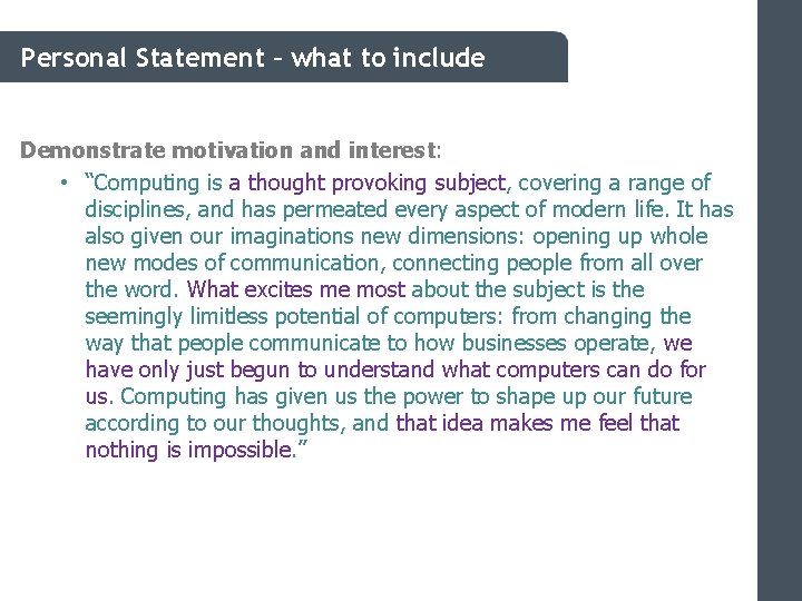 Personal Statement – what to include Demonstrate motivation and interest: • “Computing is a