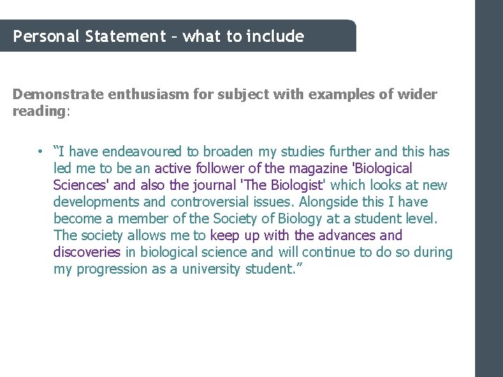 Personal Statement – what to include Demonstrate enthusiasm for subject with examples of wider