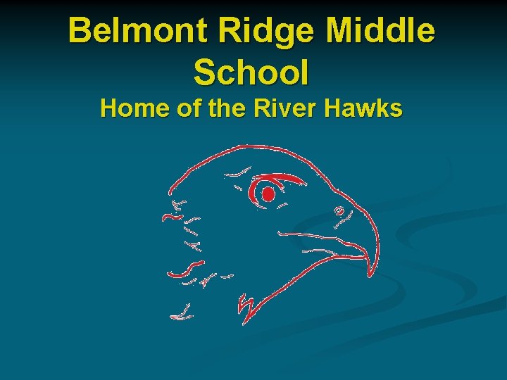 Belmont Ridge Middle School Home of the River Hawks 