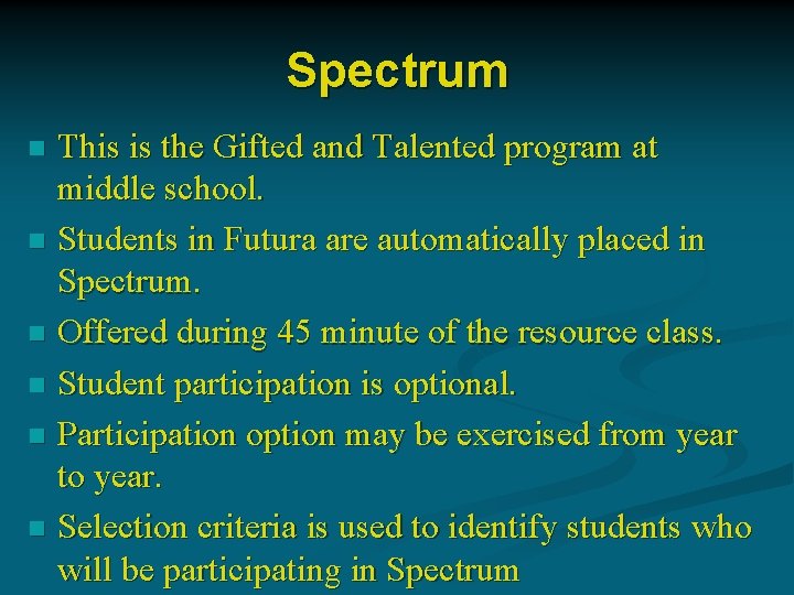 Spectrum This is the Gifted and Talented program at middle school. n Students in