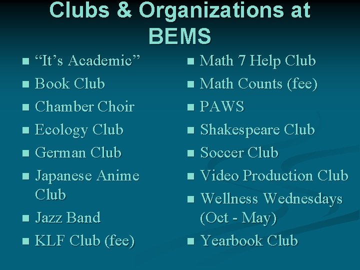 Clubs & Organizations at BEMS “It’s Academic” n Book Club n Chamber Choir n