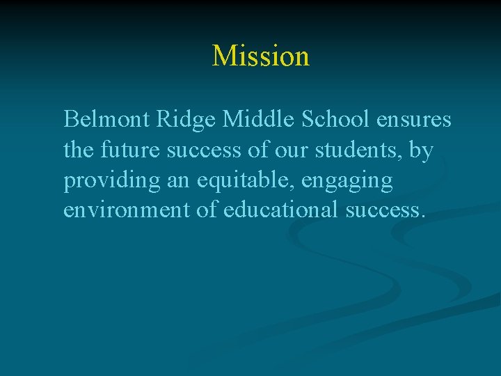 Mission Belmont Ridge Middle School ensures the future success of our students, by providing