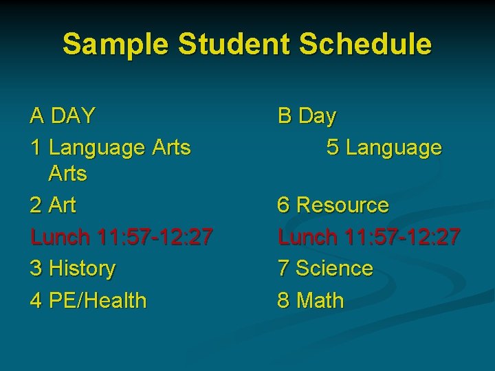 Sample Student Schedule A DAY 1 Language Arts 2 Art Lunch 11: 57 -12: