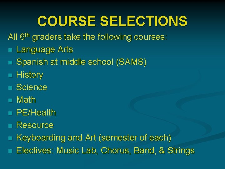 COURSE SELECTIONS All 6 th graders take the following courses: n Language Arts n