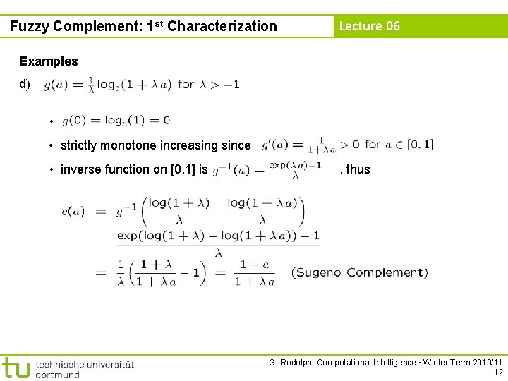 Fuzzy Complement: 1 st Characterization Lecture 06 Examples d) • • strictly monotone increasing