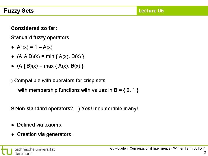 Lecture 06 Fuzzy Sets Considered so far: Standard fuzzy operators ● Ac(x) = 1
