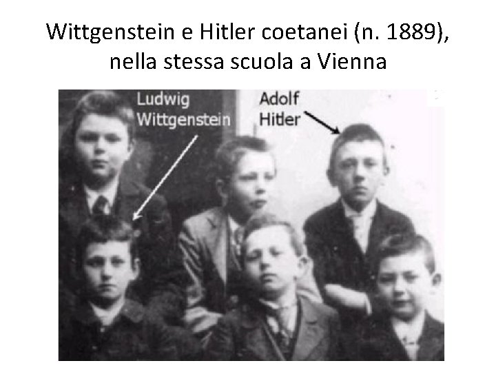 Wittgenstein e Hitler coetanei (n. 1889), nella stessa scuola a Vienna 