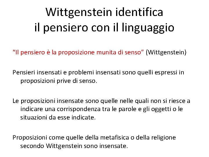 Wittgenstein identifica il pensiero con il linguaggio “Il pensiero è la proposizione munita di