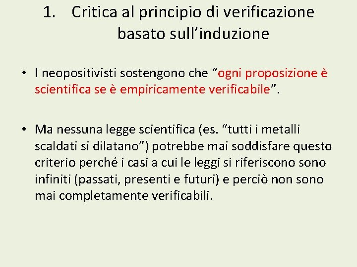 1. Critica al principio di verificazione basato sull’induzione • I neopositivisti sostengono che “ogni