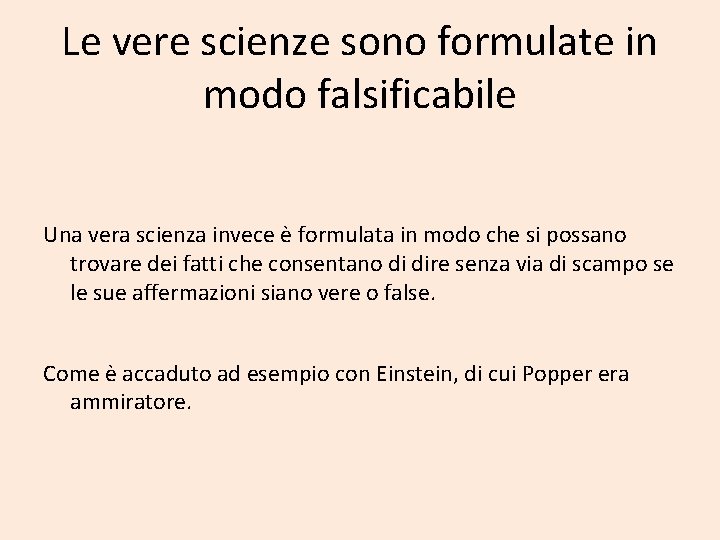 Le vere scienze sono formulate in modo falsificabile Una vera scienza invece è formulata