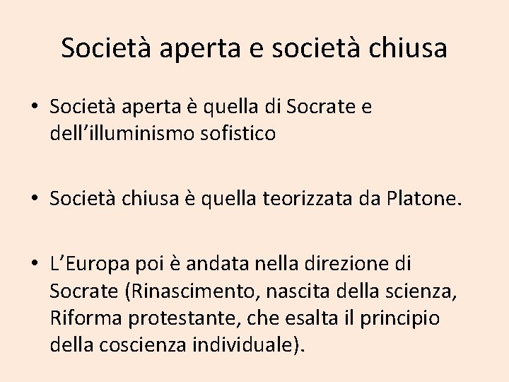 Società aperta e società chiusa • Società aperta è quella di Socrate e dell’illuminismo