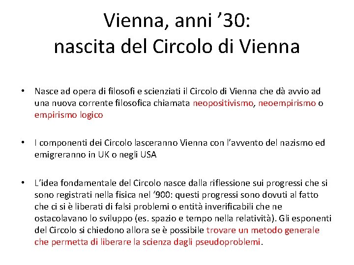 Vienna, anni ’ 30: nascita del Circolo di Vienna • Nasce ad opera di