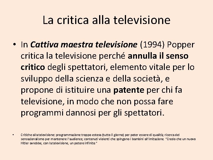 La critica alla televisione • In Cattiva maestra televisione (1994) Popper critica la televisione