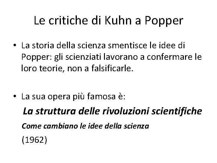 Le critiche di Kuhn a Popper • La storia della scienza smentisce le idee