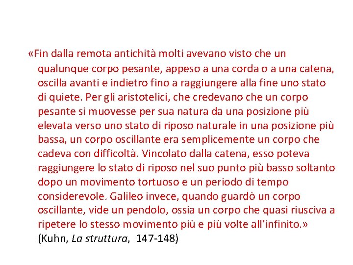  «Fin dalla remota antichità molti avevano visto che un qualunque corpo pesante, appeso