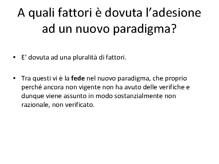 A quali fattori è dovuta l’adesione ad un nuovo paradigma? • E’ dovuta ad