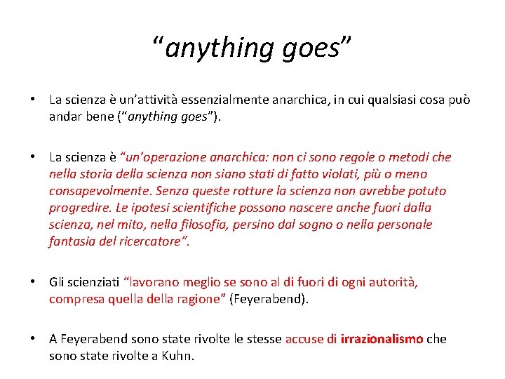 “anything goes” • La scienza è un’attività essenzialmente anarchica, in cui qualsiasi cosa può