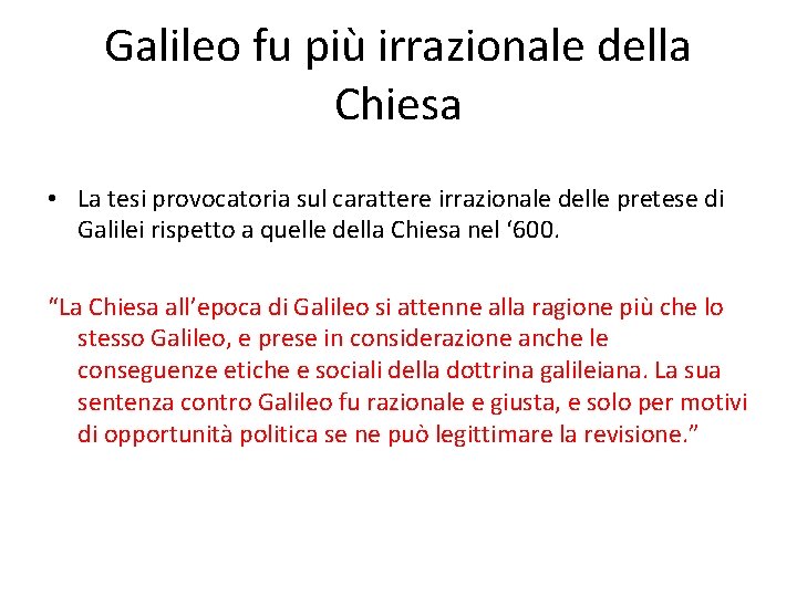 Galileo fu più irrazionale della Chiesa • La tesi provocatoria sul carattere irrazionale delle