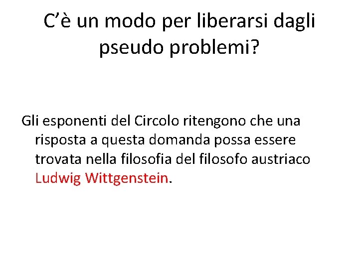 C’è un modo per liberarsi dagli pseudo problemi? Gli esponenti del Circolo ritengono che