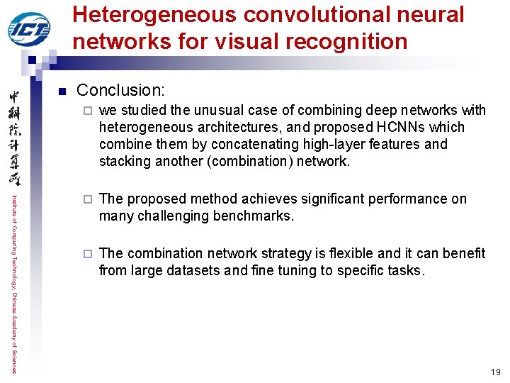 Heterogeneous convolutional neural networks for visual recognition n Conclusion: Institute of Computing Technology, Chinese Heterogeneous convolutional neural networks for visual recognition n Conclusion: Institute of Computing Technology, Chinese