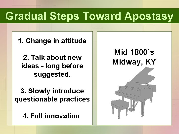 Gradual Steps Toward Apostasy 1. Change in attitude 2. Talk about new ideas -