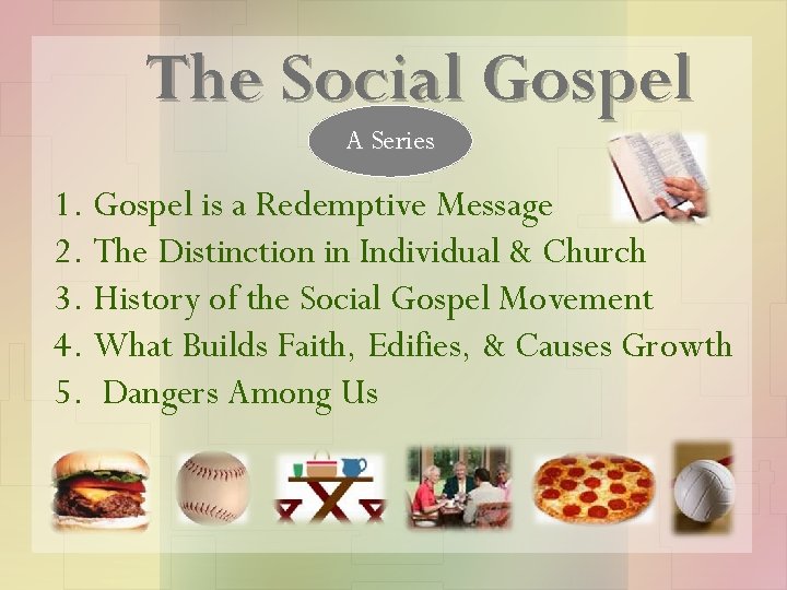 The Social Gospel A Series 1. Gospel is a Redemptive Message 2. The Distinction