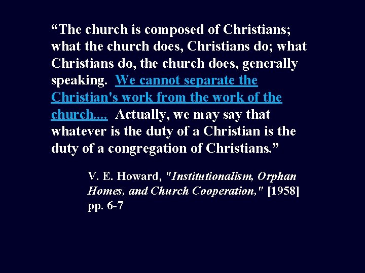 “The church is composed of Christians; what the church does, Christians do; what Christians