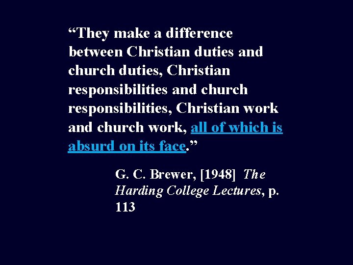 “They make a difference between Christian duties and church duties, Christian responsibilities and church