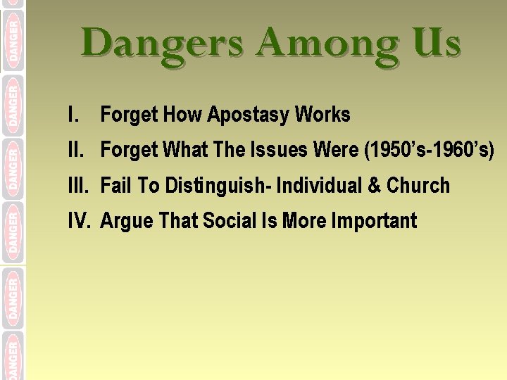 Dangers Among Us I. Forget How Apostasy Works II. Forget What The Issues Were
