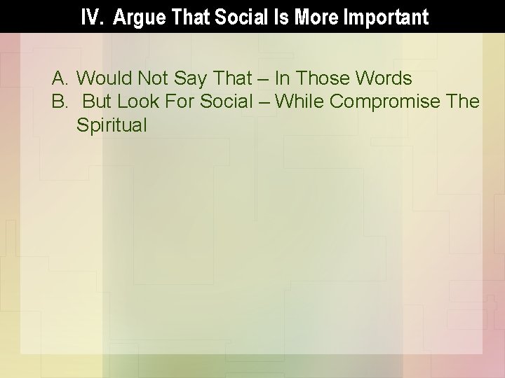 IV. Argue That Social Is More Important A. Would Not Say That – In