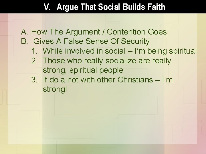 V. Argue That Social Builds Faith A. How The Argument / Contention Goes: B.