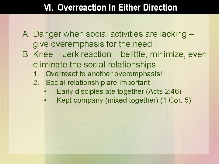 VI. Overreaction In Either Direction A. Danger when social activities are lacking – give