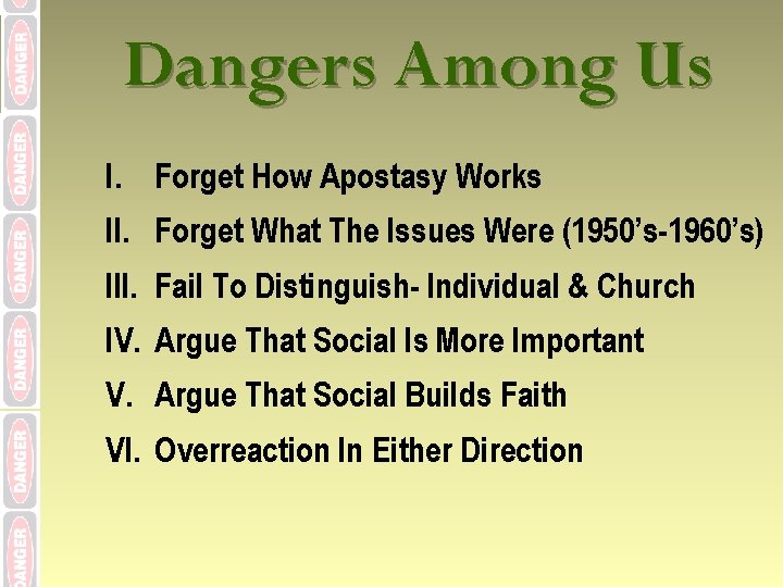 Dangers Among Us I. Forget How Apostasy Works II. Forget What The Issues Were