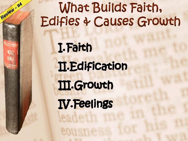 Slide 7 w e i v Re 4 # - I. Faith II. Edification