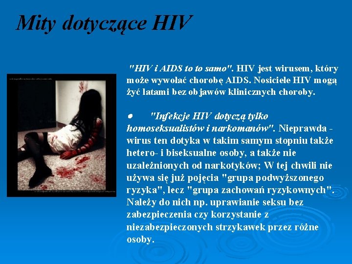 Mity dotyczące HIV "HIV i AIDS to to samo". HIV jest wirusem, który może