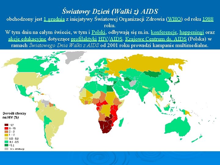 Światowy Dzień (Walki z) AIDS obchodzony jest 1 grudnia z inicjatywy Światowej Organizacji Zdrowia