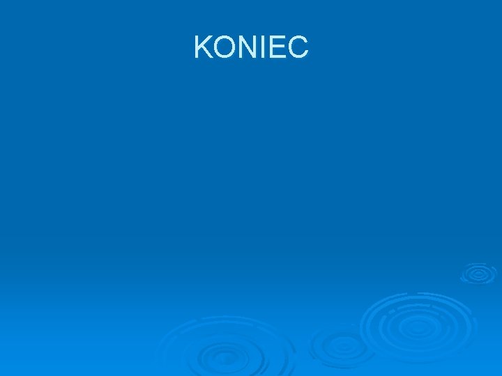 KONIEC 
