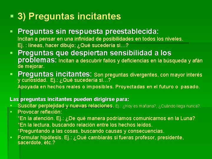 § 3) Preguntas incitantes § Preguntas sin respuesta preestablecida: Incitan a pensar en una