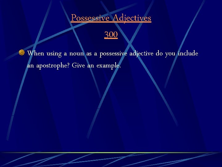 Possessive Adjectives 300 When using a noun as a possessive adjective do you include