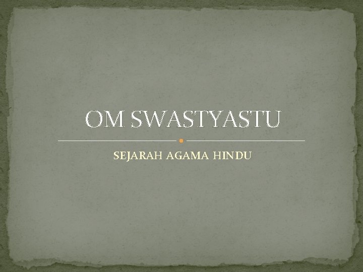 OM SWASTYASTU SEJARAH AGAMA HINDU 