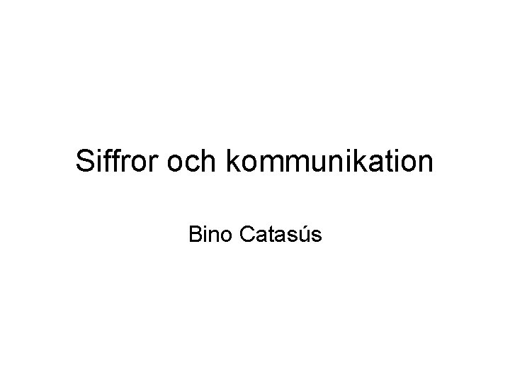 Siffror och kommunikation Bino Catasús 