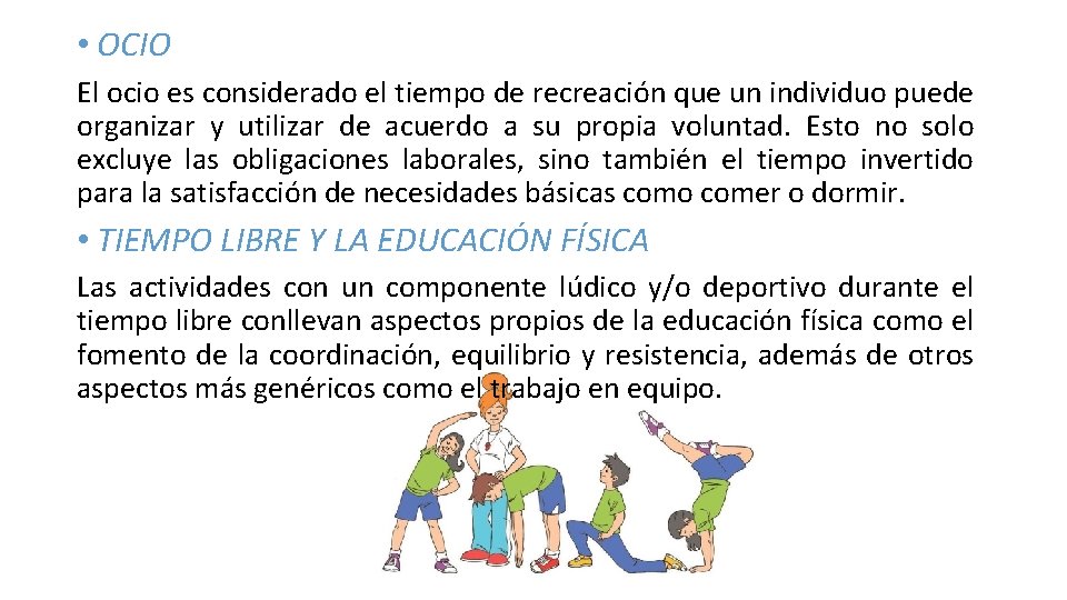  • OCIO El ocio es considerado el tiempo de recreación que un individuo