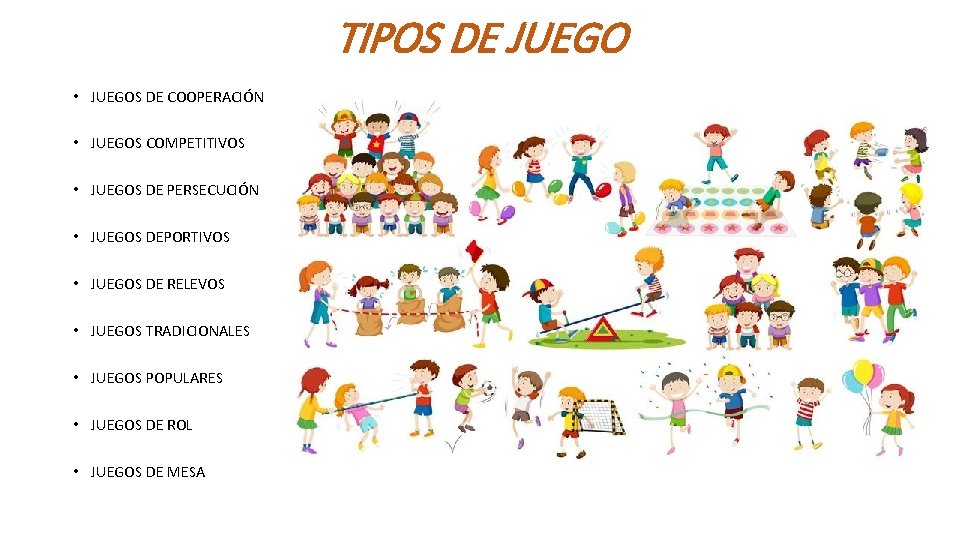 TIPOS DE JUEGO • JUEGOS DE COOPERACIÓN • JUEGOS COMPETITIVOS • JUEGOS DE PERSECUCIÓN