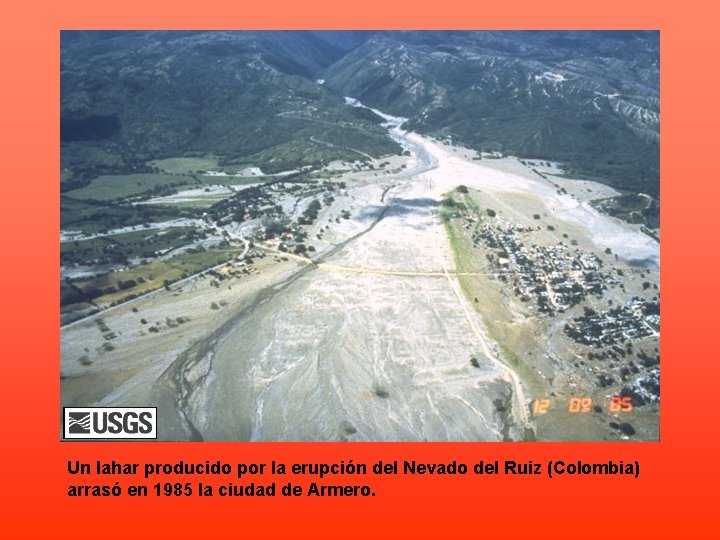 Un lahar producido por la erupción del Nevado del Ruiz (Colombia) arrasó en 1985