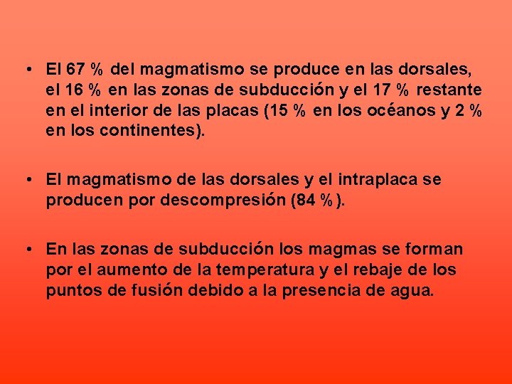 • El 67 % del magmatismo se produce en las dorsales, el 16