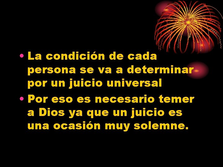  • La condición de cada persona se va a determinar por un juicio