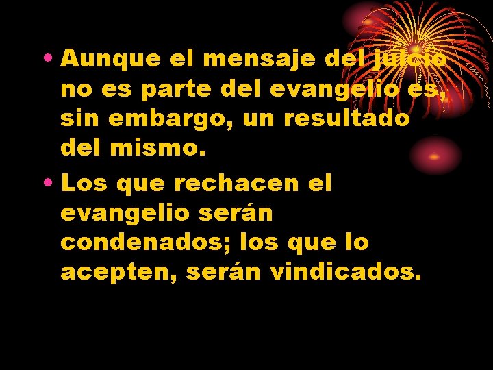  • Aunque el mensaje del juicio no es parte del evangelio es, sin
