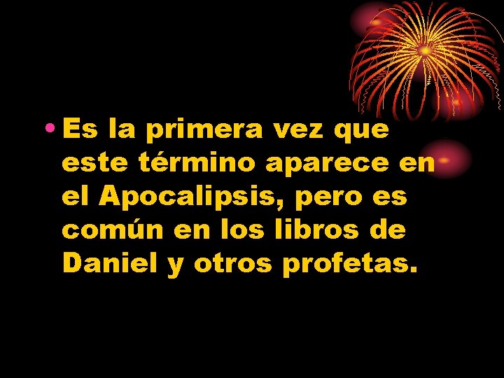  • Es la primera vez que este término aparece en el Apocalipsis, pero