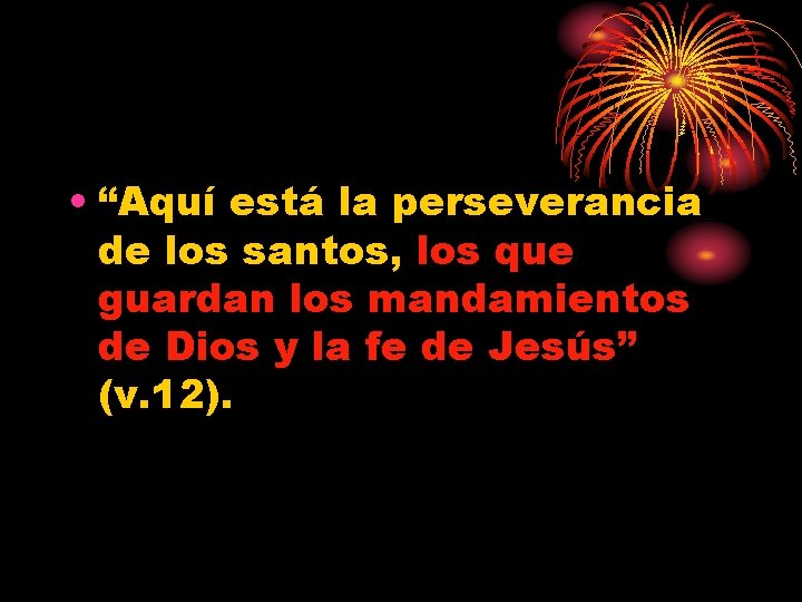  • “Aquí está la perseverancia de los santos, los que guardan los mandamientos