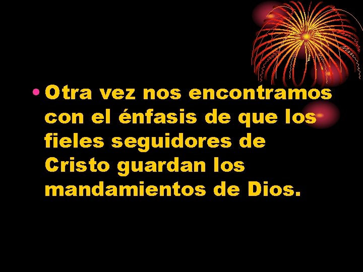  • Otra vez nos encontramos con el énfasis de que los fieles seguidores